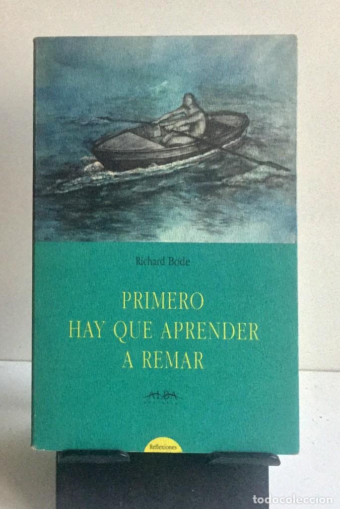 Libros de segunda mano: PRIMERO HAY QUE APRENDER A REMAR. Richard Bode - Foto 1