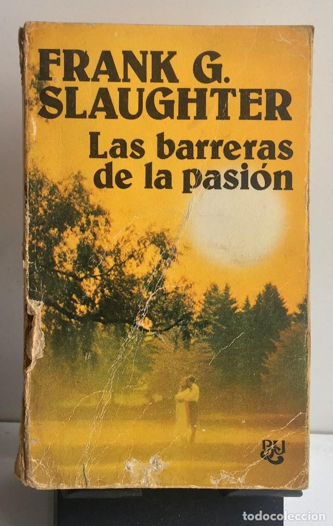 Libros de segunda mano: LAS BARRERAS DE LA PASI&Oacute;N. Frank G. Slaughter - Foto 1