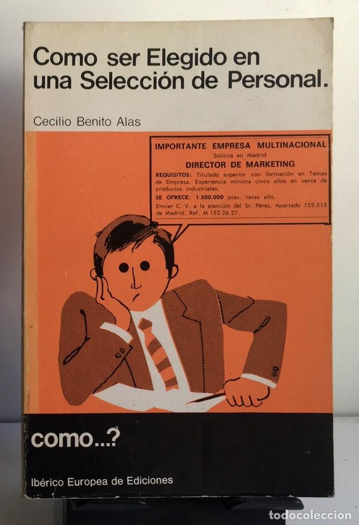 Libros de segunda mano: C&Oacute;MO SER ELEGIDO EN UNA SELECCI&Oacute;N DE PERSONAL. Cecilio Benito Alas - Foto 1