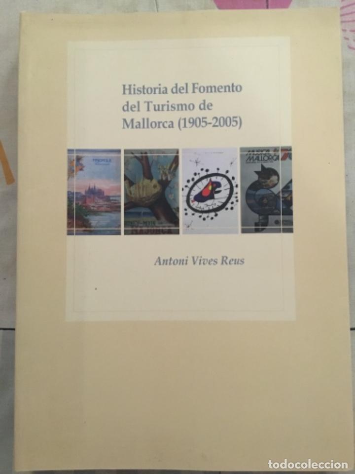 Libros de segunda mano: HISTORIA DEL FOMENTO DEL TURISMO DE MALLORCA, 1905 2005, ANTONI VIVES REUS, DEDICAT