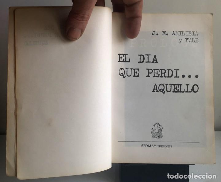 Libros de segunda mano: EL D&Iacute;A QUE PERD&Iacute;... AQUELLO. J . M. Almibia y Yale - Foto 3