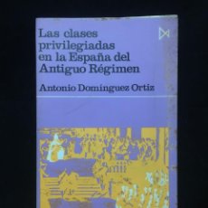 Libros de segunda mano: LAS CLASES PRIVILEGIADAS EN LA ESPAÑA DEL ANTIGUO RÉGIMEN. ANTONIO DOMÍNGUEZ ORTIZ. ISTMO, 1973.. Lote 326240453