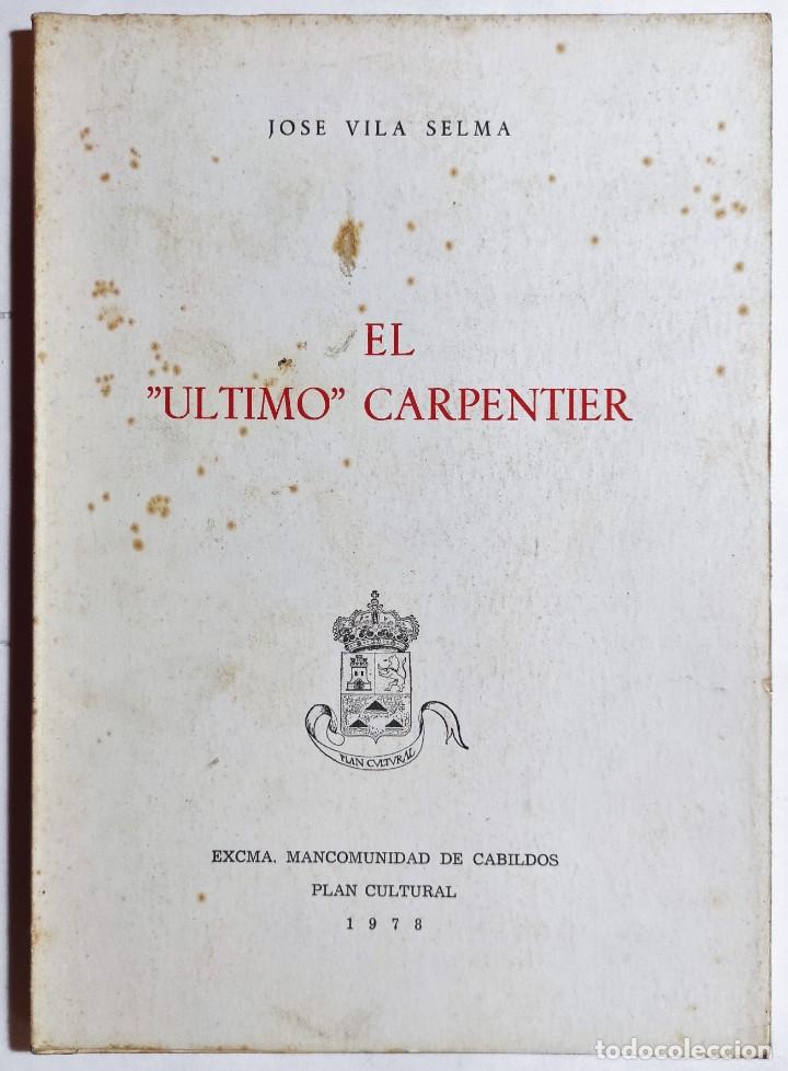 Libros de segunda mano: JOSE VILA SELMA. EL &Uacute;LTIMO CARPENTIER. 1978. CANARIAS. - Foto 1