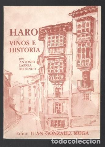 Libros de segunda mano: LARREA REDONDO, ANTONIO: HARO, VINOS E HISTORIA - Foto 1