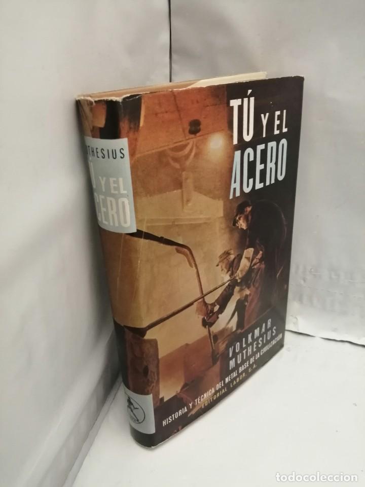 Libros de segunda mano: T&Uacute; Y EL ACERO. DESARROLLO Y PODER&Iacute;O UNIVERSAL DE LA SIDERURGIA (TAPA DURA) - Foto 3