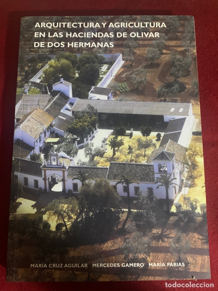 Libros de segunda mano: Arquitectura y Agricultura en las Haciendas de Olivar de Dos Hermanas.