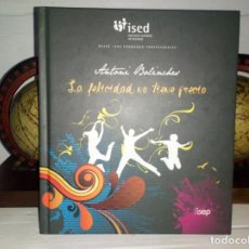 Libros de segunda mano: LA FELICIDAD NO TIENE PRECIO - ANTONI BOLINCHES - ISED INSTITUTO SUPERIOR DE ESTUDIOS 2010. Lote 326401293