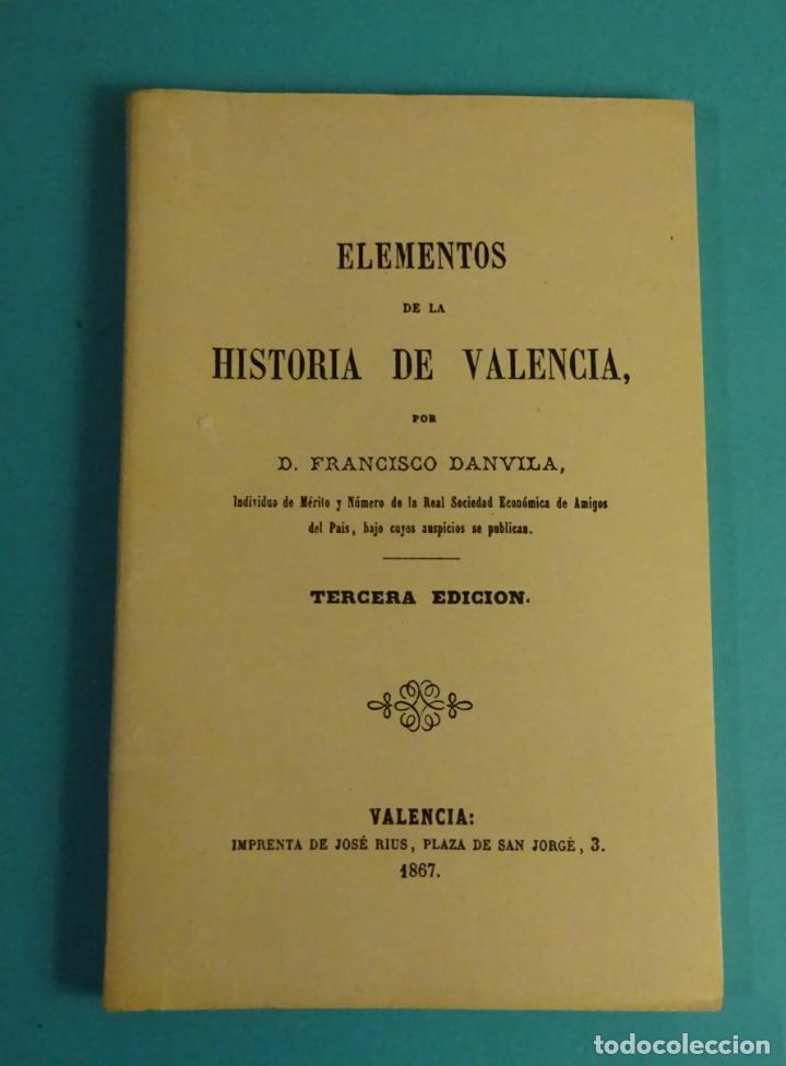 Libros de segunda mano: FACS&Iacute;MIL ELEMENTOS DE LA HISTORIA DE VALENCIA POR D. FRANCISCO DANVILA - Foto 1