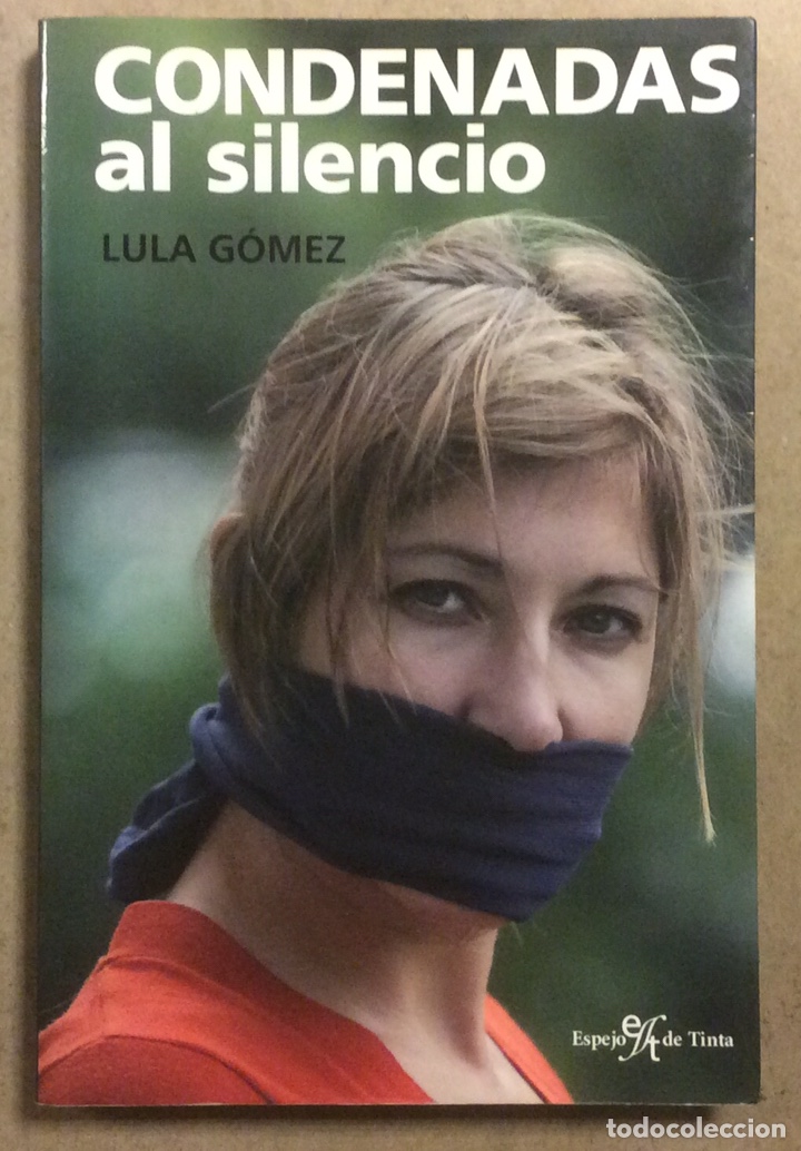 Libros de segunda mano: CONDENADAS AL SILENCIO. LULA G&Oacute;MEZ. ESPEJO DE TINTA 2006. - Foto 1