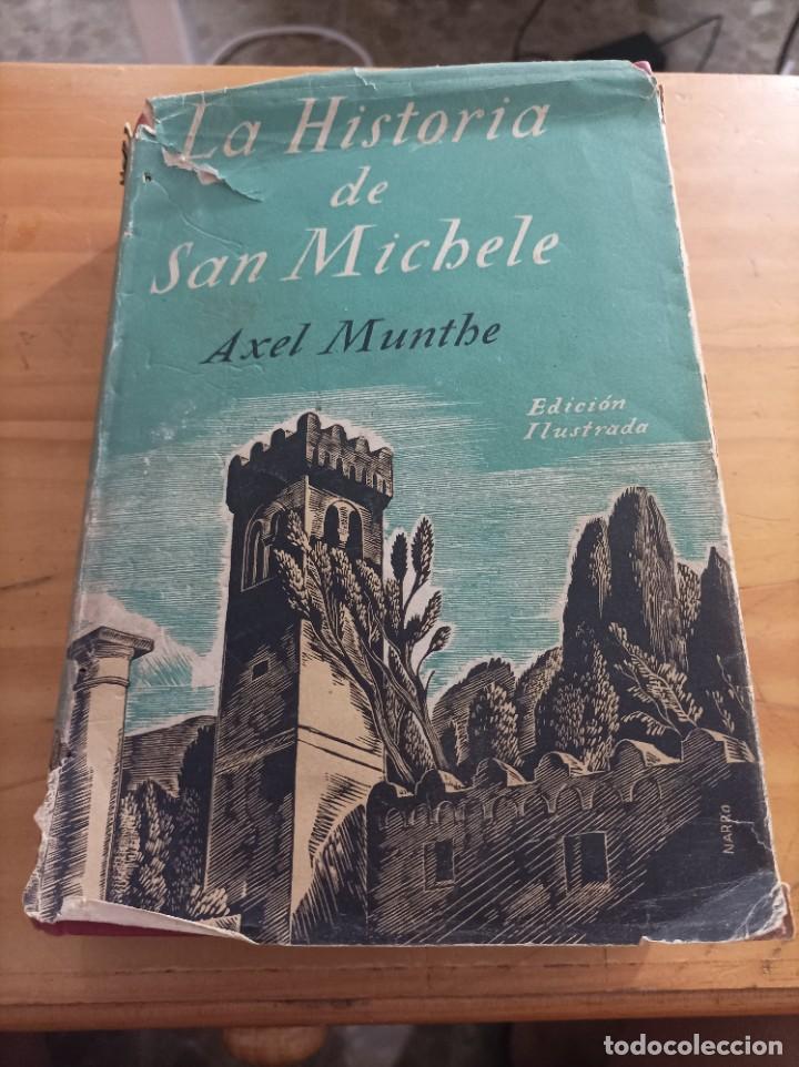 Libros de segunda mano: LA HISTORIA DE SAN MICHELE.ALEX MUNTHE.EDITORIAL JUVENTUD,1952,334 P&Aacute;GINAS.