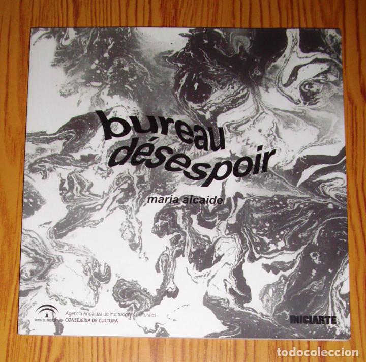 Libri di seconda mano: BUREAU DES&Eacute;SPOIR : septiembre-noviembre 2017, Espacio INICIARTE, C&oacute;rdoba / Mar&iacute;a Alcaide. - 2017