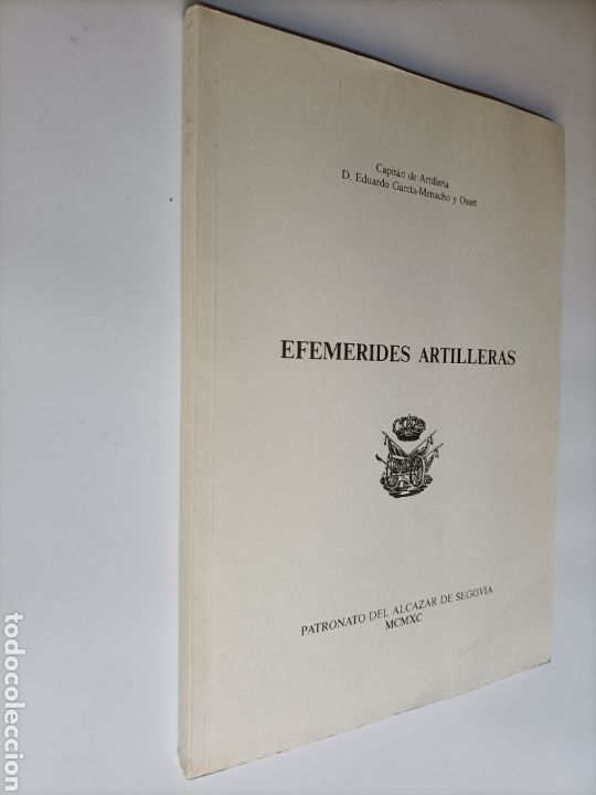 Libros de segunda mano: Efem&eacute;rides Artilleras .Eduardo Garc&iacute;a Menacho Patronato del Alc&aacute;zar de Segovia. Historia militar