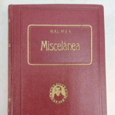 Libros de segunda mano: L-3273. MISCELÁNEA, JAIME BALMES. BIBLIOTECA BALMES, AÑO 1925. OBRAS COMPLETAS NUM. XIV. Lote 327091608