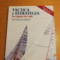 Libros de segunda mano: TÁCTICA Y ESTRATEGIA EN REGATAS DE CLUB (JOSÉ NEGRETE CABALLERO)