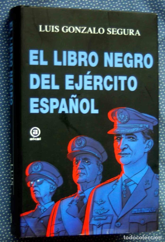 Libros de segunda mano: EL LIBRO NEGRO DEL EJERCITO ESPA&Ntilde;OL-LUIS GONZALO SEGURA-AKAL