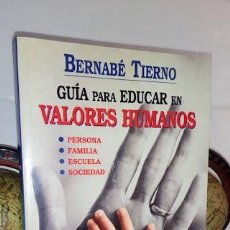 Libros de segunda mano: BERNABÉ TIERNO GUÍA PARA EDUCAR EN VALORES HUMANOS - TALLER DE EDITORES 1996