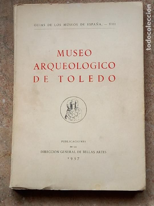 Libros de segunda mano: MUSEO ARQUEOLOGICO DE TOLEDO - 1957 - Foto 1
