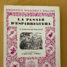 Libros de segunda mano: LA PASSIO D'ESPARREGUERA - A. SABANES DE BALAGUE - EDITORIAL BARCINO 1957- 1ª EDICION. Lote 327576808