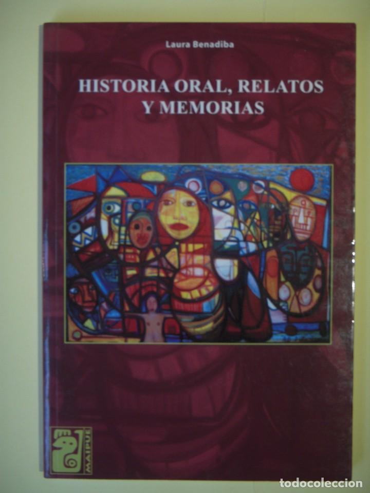 Livres d'occasion: HISTORIA ORAL, RELATOS Y MEMORIAS - LAURA BENADIBA - EDITORIAL MAIPUE, 2007, 1&ordf; ED (EN BUEN ESTADO)