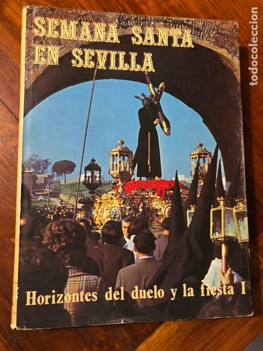 Libros de segunda mano: LIBRO DE LA SEMANA SANTA EN SEVILLA HORIZONTES DEL DUELO Y LA FIESTA I - POR RAFAEL LOPEZ
