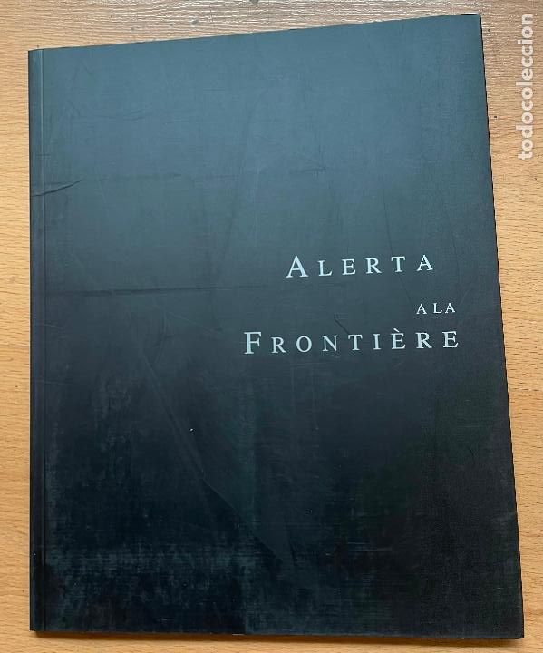 Libros de segunda mano: ALERTA A LA FRONTIERE Catalogo exposicion, Catalan - Foto 1