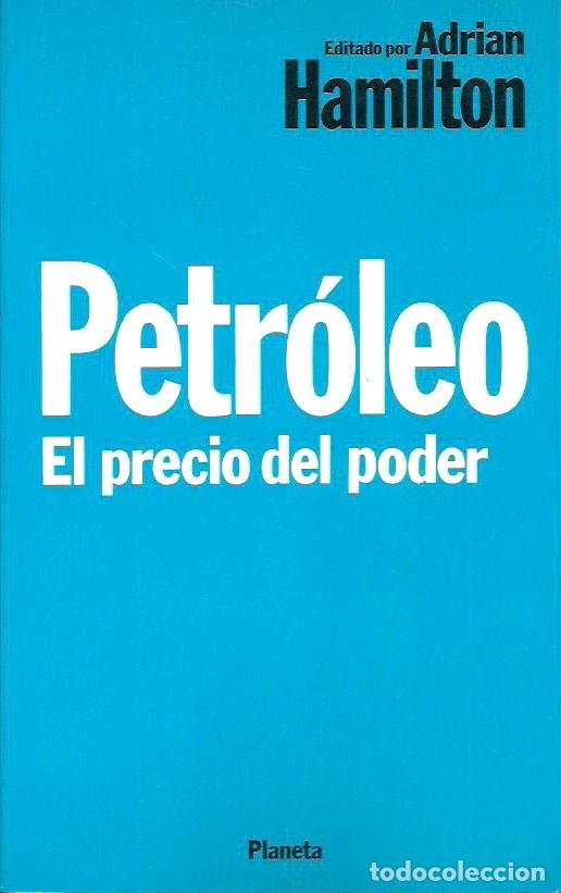 Libros de segunda mano: Petr&oacute;leo - El precio del poder - Adri&aacute;n Hamilton - Planeta - Foto 1