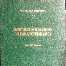Libros de segunda mano: ''ORTIK ETA EMENDIK''. REPERTORIO DE LOCUCIONES DEL HABLA POPULAR VASCA. JUSTO Mª MOCOROA.. Lote 328319458