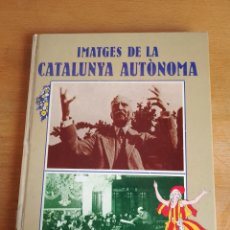 Libros de segunda mano: IMAGENES DE CATALUÑA AUTONOMA - IMATGES DE LA CATALUNYA AUTONOMA - BARCELONA 1978. Lote 328398153