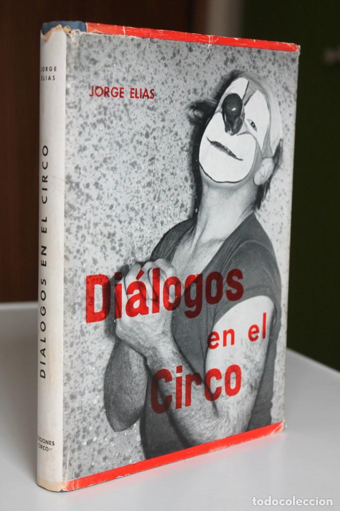 Libros de segunda mano: Jorge Elias - Di&aacute;logos en el circo - Ediciones Circo 1962 - Foto 1