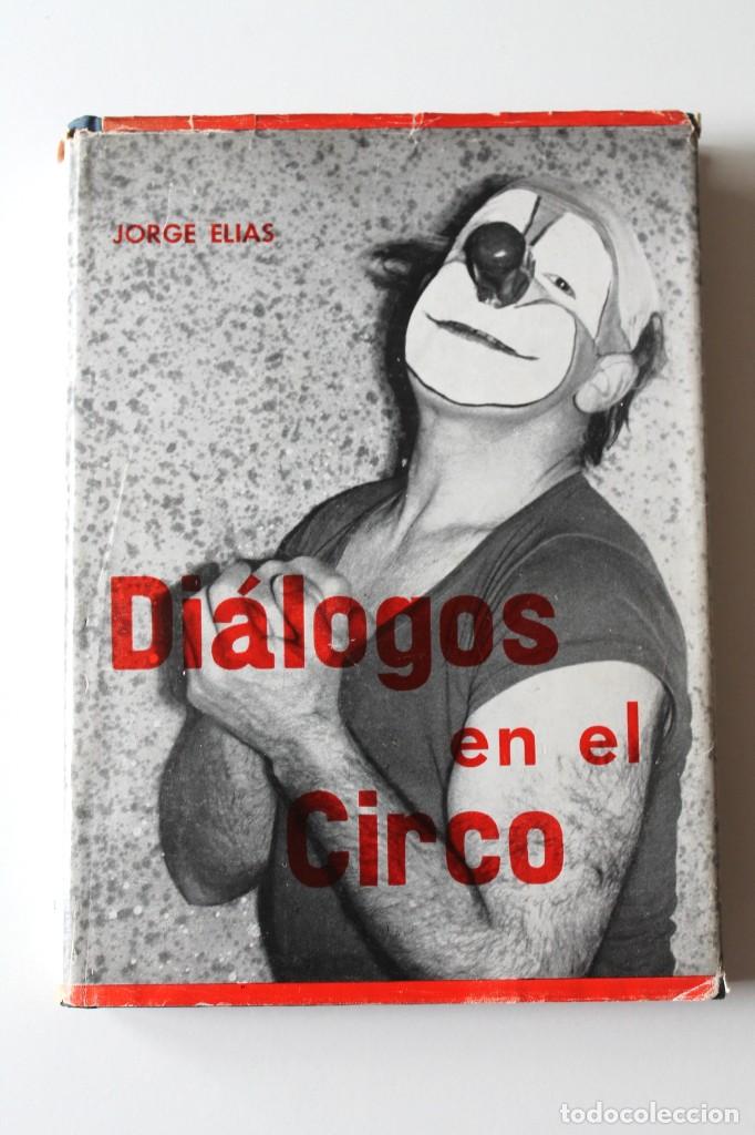 Libros de segunda mano: Jorge Elias - Di&aacute;logos en el circo - Ediciones Circo 1962 - Foto 2