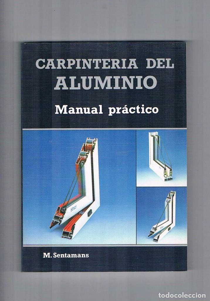 Libros de segunda mano: Carpinteria del aluminio Manual practico M Sentamans Progensa 1989 ***- - Foto 1