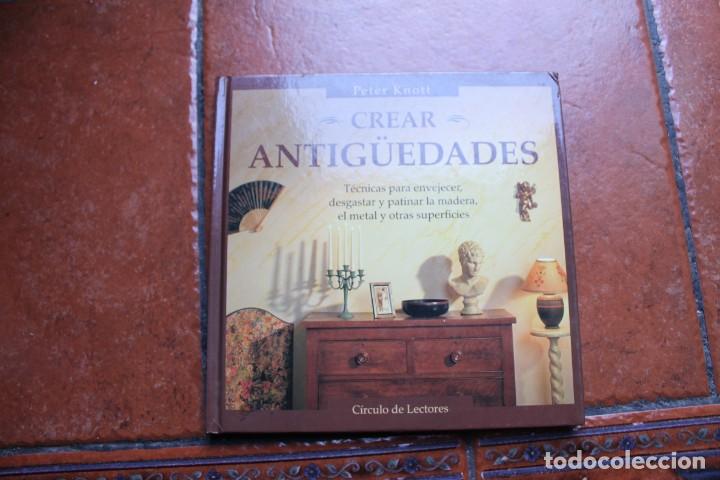 Libros de segunda mano: CREAR ANTIGUEDADES; PETER KNOTT; CIRCULO DE LECTORES - Foto 1