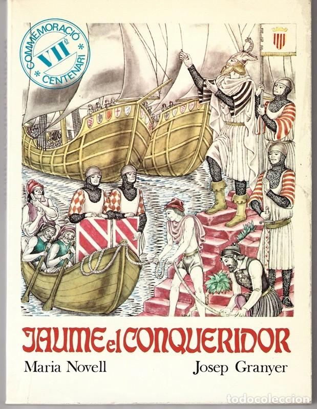 Libros de segunda mano: JAUME EL CONQUERIDOR MAR&Iacute;A NOVELL & JOSEP GRANYER - Foto 1