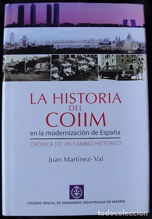 Libros de segunda mano: LA HISTORIA DEL COIIM EN LA MODERNIZACION DE ESPA&Ntilde;A - CRONICA DE UN CAMBIO HISTORICO -