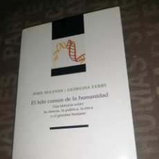 Libros de segunda mano: EL HILO COMÚN DE LA HUMANIDAD , JOHN SULSTON / GEORGINA FERRY