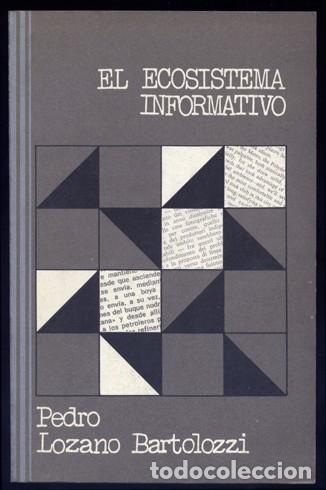 Libros de segunda mano: LOZANO BARTOLOZZI, Pedro. El ecosistema informativo. 1974. - Foto 1