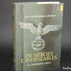 Libros de segunda mano: DE HEROES E INDESEABLES,LA DIVISION AZUL / JOSE LUIS RODRIGUEZ JIMENEZ. Lote 330238378