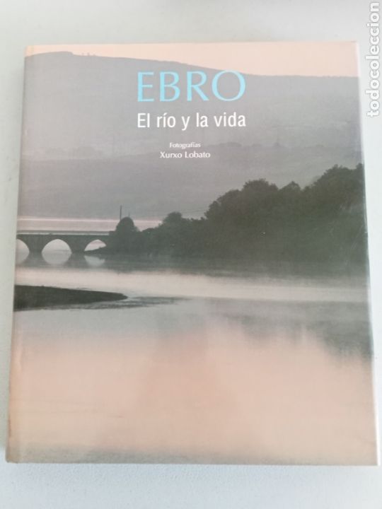 Libros de segunda mano: EBRO El r&iacute;o y la vida Xurxo Lobato - Foto 1