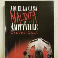 Libros de segunda mano: AQUELLA CASA MALDITA EN AMITYVILLE - CARLOS CALA - ENIGMAS - PARAPSICOLOGÍA - TERROR. Lote 330340288