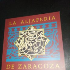 Libros de segunda mano: LA ALJAFERIA DE ZARAGOZA , GUÍA HISTÓRICO - ARTÍSTICA Y LITERARIA, ZARAGOZA 2007