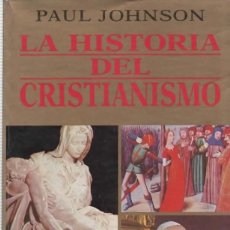 Libros de segunda mano: HISTORIA DEL CRISTIANISMO DE PAUL JHONSON, VER INDICE. Lote 330532168