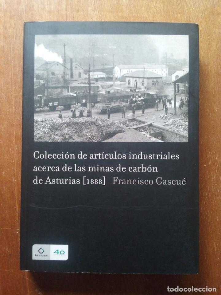 Libri di seconda mano: COLECCION DE ARTICULOS INDUSTRIALES ACERCA DE LAS MINAS DE CARBON DE ASTURIAS 1888, FRANCISCO GASCUE