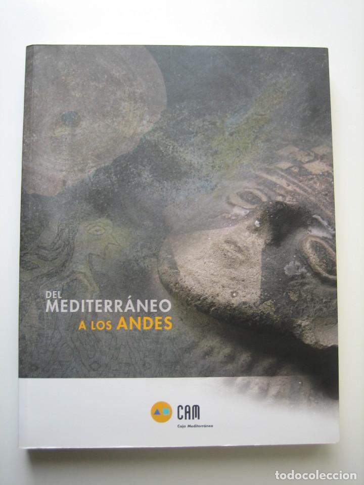Libri di seconda mano: DEL MEDITERR&Aacute;NEO A LOS ANDES. CAT&Aacute;LOGO DE LA EXPOSICI&Oacute;N. MURCIA, A&Ntilde;O 2007. 285 P&Aacute;GINAS.