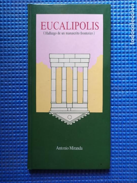 Libros de segunda mano: EUCALIPOLIS ANTONIO MIRANDA CON DEDICATORIA AUTOGRAFA - Foto 1