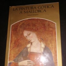 Libros de segunda mano: LA PINTURA GOTICA A MALLORCA , GABRIEL LLOMPART