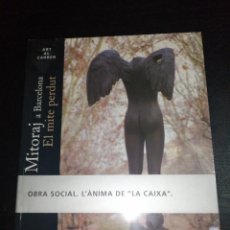 Libros de segunda mano: MITORAJ A BARCELONA, EL MITE PERDUT / EDI. LA CAIXA / EDICIÓN 2007
