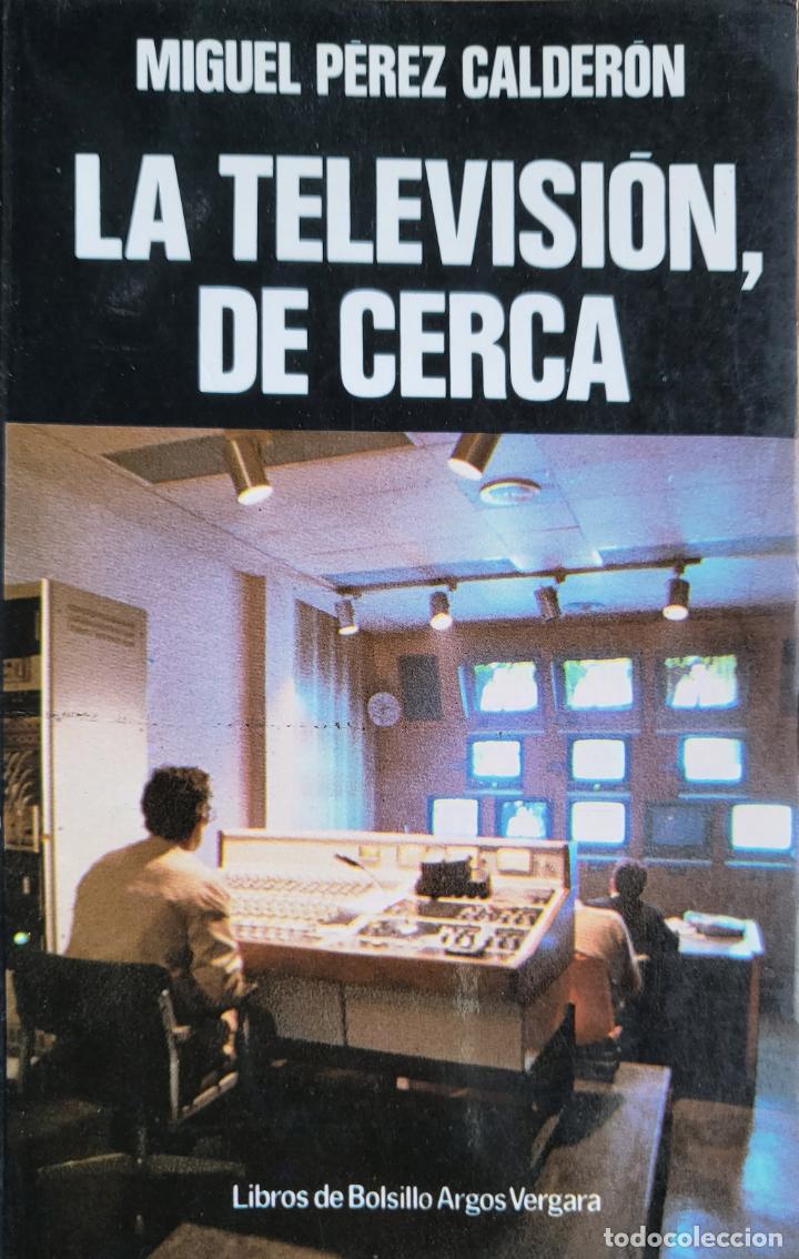 Libros de segunda mano: LA TELEVISI&Oacute;N, DE CERCA - MIQUEL P&Eacute;REZ CALDERON - Foto 1