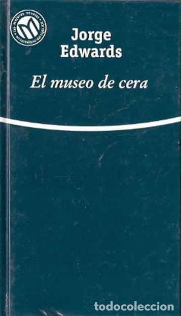Libros de segunda mano: El museo de cera - Edwards, Jorge - Foto 1