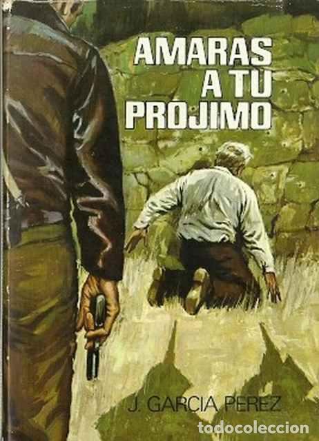 Libros de segunda mano: Amar&aacute;s a tu pr&oacute;jimo - Garc&iacute;a P&eacute;rez, J. - Foto 1