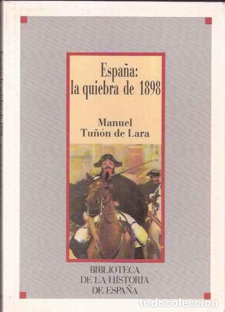 Libros de segunda mano: Espa&ntilde;a: la quiebra de 1898 - Tu&ntilde;&oacute;n de Lara, Manuel - Foto 1